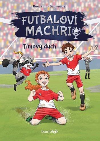 Obálka knihy Futbaloví machri: Tímový duch