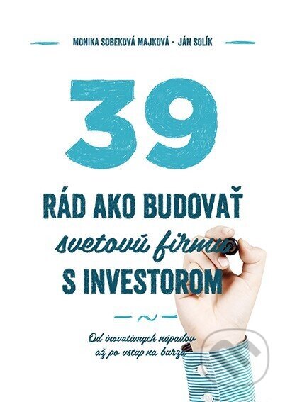 Obálka knihy 39 rád ako budovať svetovú firmu s investorom