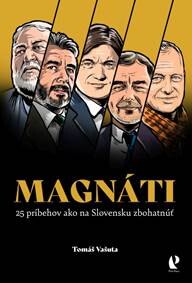 Obálka knihy Magnáti: 25 príbehov ako na Slovensku zbohatnúť