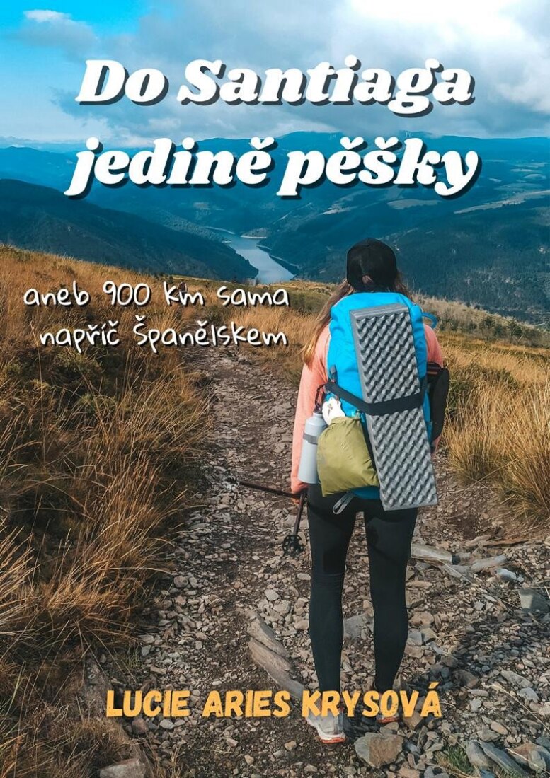 Obálka knihy Do Santiaga jedině pěšky aneb 900 km sama napříč Španělskem