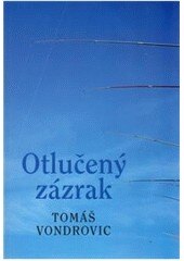 Obálka knihy Otlučený zázrak