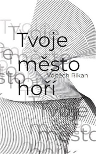 Obálka knihy Tvoje město hoří