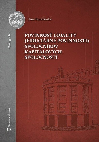 Obálka knihy Povinnosť lojality (fiduciárne povinnosti) spoločníkov kapitálových spoločností