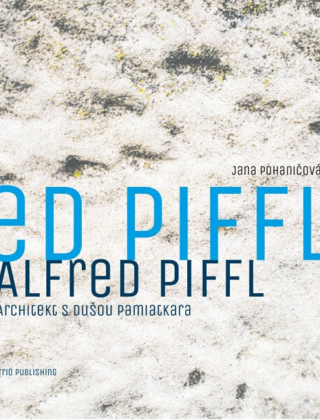 Obálka knihy Alfred Piffl - Architekt s dušou pamiatkara