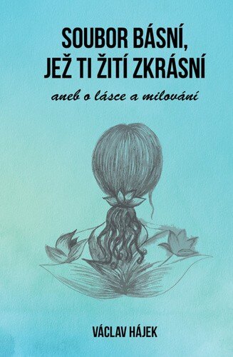 Obálka knihy Soubor básní, jež ti žití zkrásní