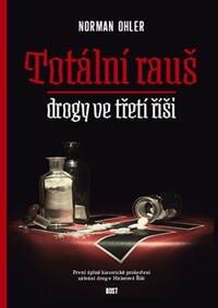 Obálka knihy Totální rauš. Drogy ve třetí říši
