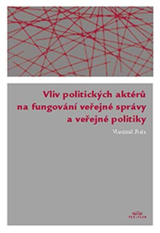Obálka knihy Vliv politických aktérů na fungování veřejné správy a veřejné politiky