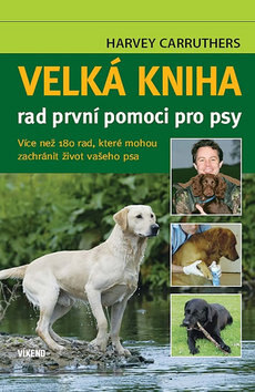 Obálka knihy Velká kniha rad první pomoci pro psy