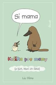 Obálka knihy Si mama. Knižka pre mamy