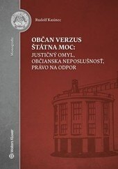 Obálka knihy Občan verzus štátna moc: justičný omyl, občianska neposlušnosť, právo na odpor