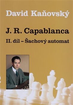 Obálka knihy J. R. Capablanca - Šachový automat - II. díl
