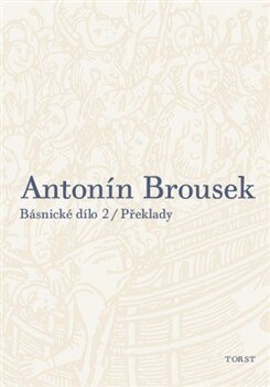 Obálka knihy Antonín Brousek: Básnické dílo 2 / Překlady
