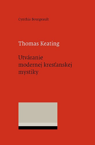 Obálka knihy Thomas Keating. Utváranie modernej kresťanskej mystiky