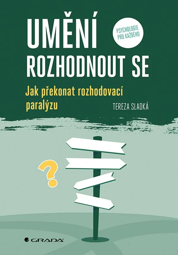 Obálka knihy Umění rozhodnout se - Jak překonat rozhodovací paralýzu