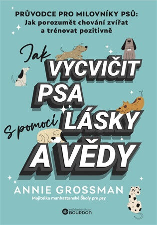 Obálka knihy Jak vycvičit psa s pomocí lásky a vědy