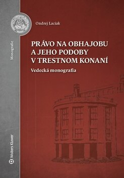 Obálka knihy Právo na obhajobu a jeho podoby v trestnom konaní