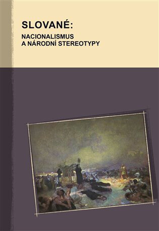 Obálka knihy Slované: nacionalismus a národní stereotypy