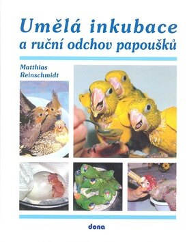 Obálka knihy Umělá inkubace a ruční odchov papoušků