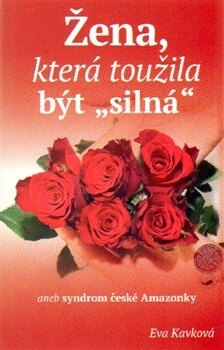 Obálka knihy Žena, která toužila být "silná" aneb syndrom české Amazonky