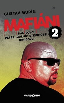 Obálka knihy Mafiáni 2 Danišovci Peter ,,Žaluď“ Steinhübel Diničovci