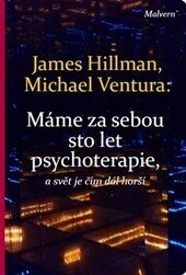 Obálka knihy Máme za sebou sto let psychoterapie a svět je stále horší